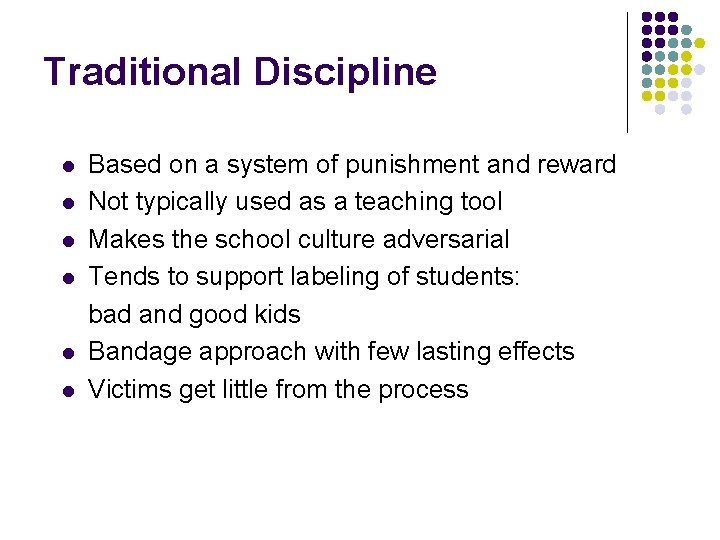 Traditional Discipline l l l Based on a system of punishment and reward Not