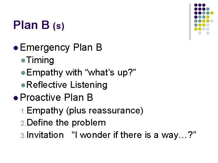 Plan B (s) l Emergency Plan B l Timing l Empathy with “what’s up?