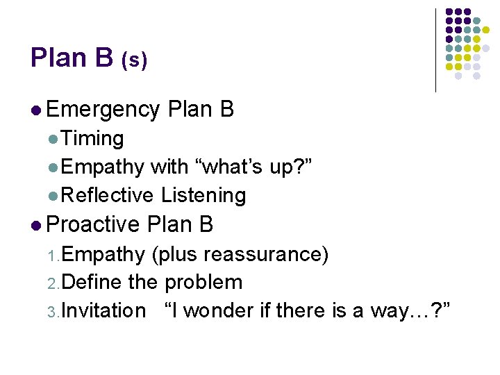 Plan B (s) l Emergency Plan B l Timing l Empathy with “what’s up?