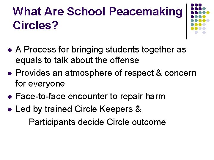 What Are School Peacemaking Circles? l l A Process for bringing students together as