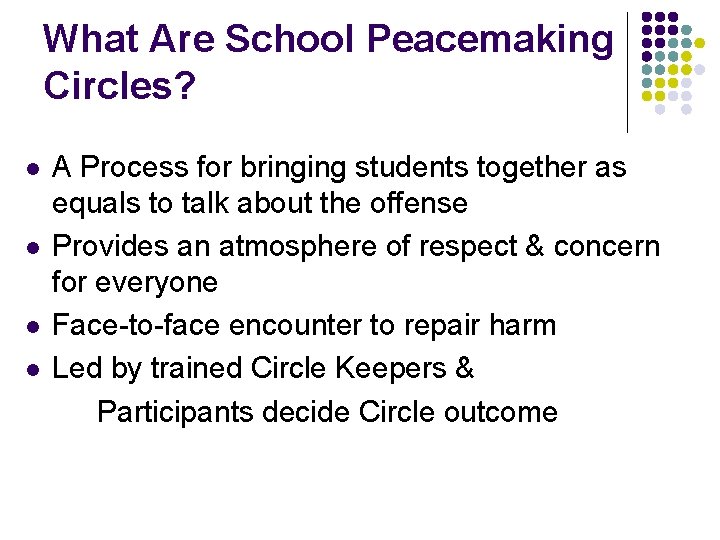 What Are School Peacemaking Circles? l l A Process for bringing students together as