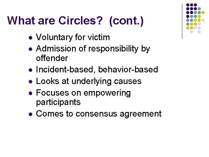 What are Circles? (cont. ) l l l Voluntary for victim Admission of responsibility