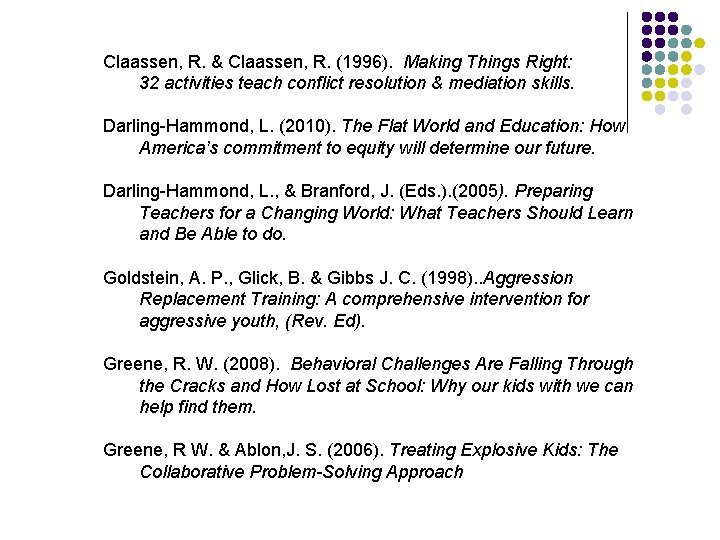 Claassen, R. & Claassen, R. (1996). Making Things Right: 32 activities teach conflict resolution