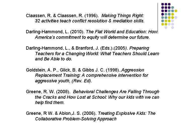 Claassen, R. & Claassen, R. (1996). Making Things Right: 32 activities teach conflict resolution