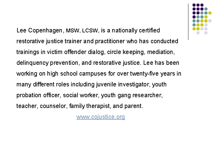 Lee Copenhagen, MSW, LCSW, is a nationally certified restorative justice trainer and practitioner who