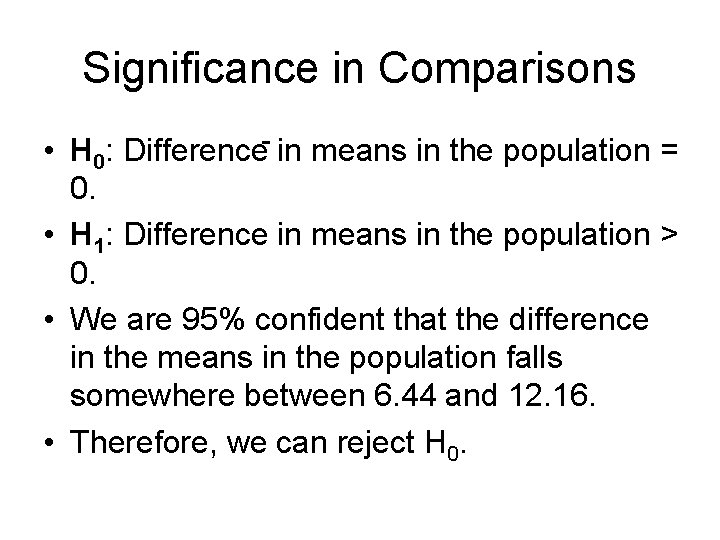 Significance in Comparisons • H 0: Difference in means in the population = 0.