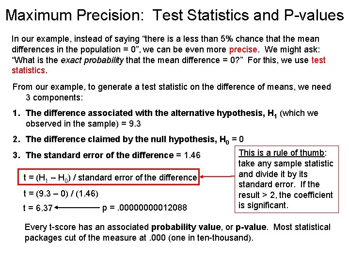 Maximum Precision: Test Statistics and P-values In our example, instead of saying “there is