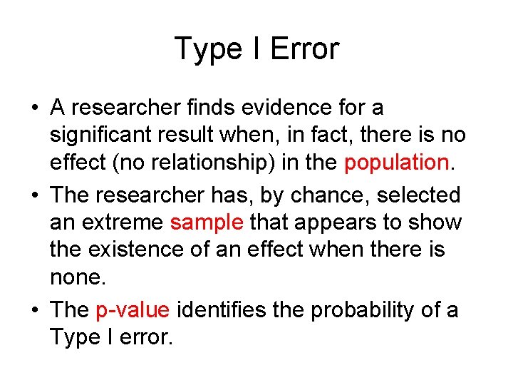 Type I Error • A researcher finds evidence for a significant result when, in