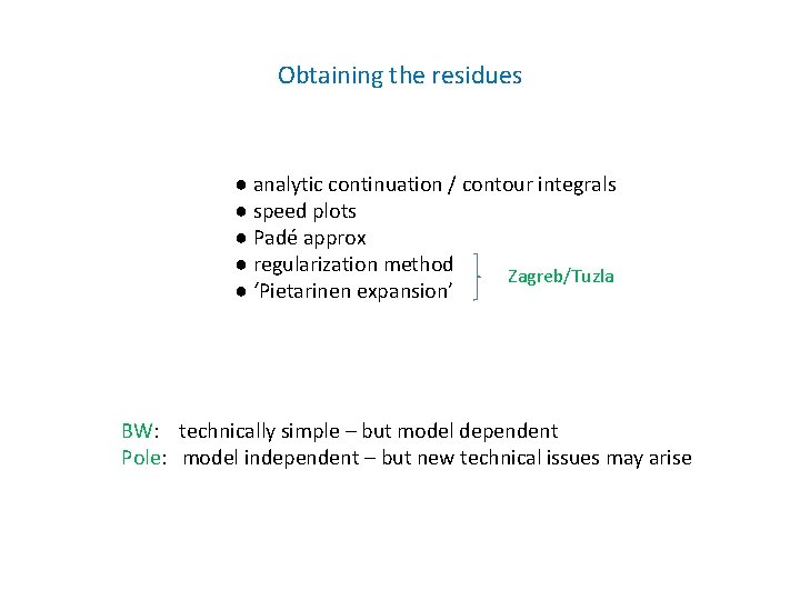 Obtaining the residues ● analytic continuation / contour integrals ● speed plots ● Padé