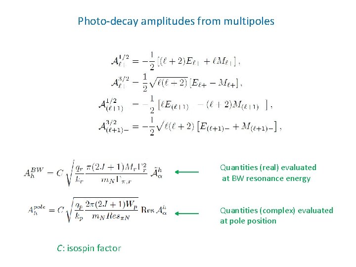 Photo-decay amplitudes from multipoles Quantities (real) evaluated at BW resonance energy Quantities (complex) evaluated