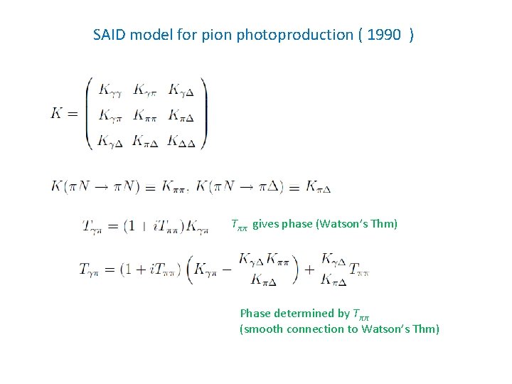SAID model for pion photoproduction ( 1990 ) Tππ gives phase (Watson’s Thm) Phase