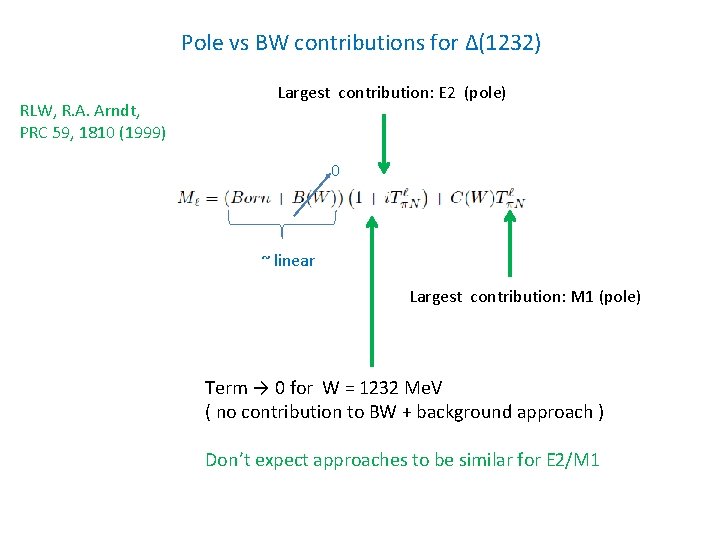 Pole vs BW contributions for Δ(1232) RLW, R. A. Arndt, PRC 59, 1810 (1999)