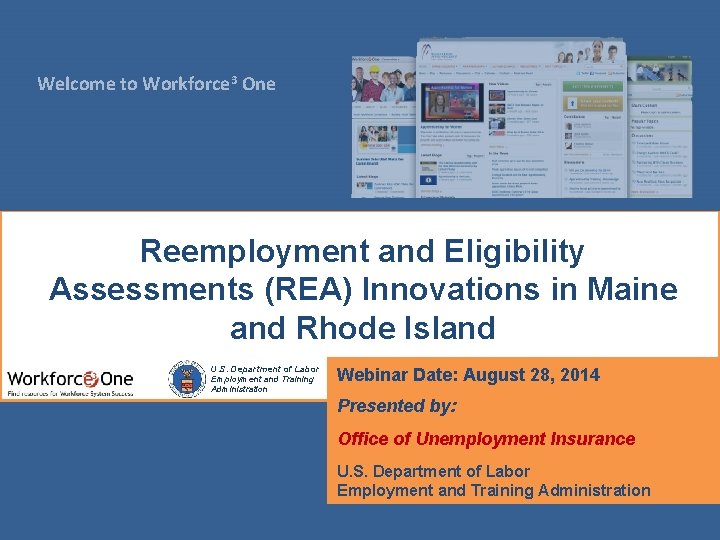 Welcome to Workforce 3 One Reemployment and Eligibility Assessments (REA) Innovations in Maine and