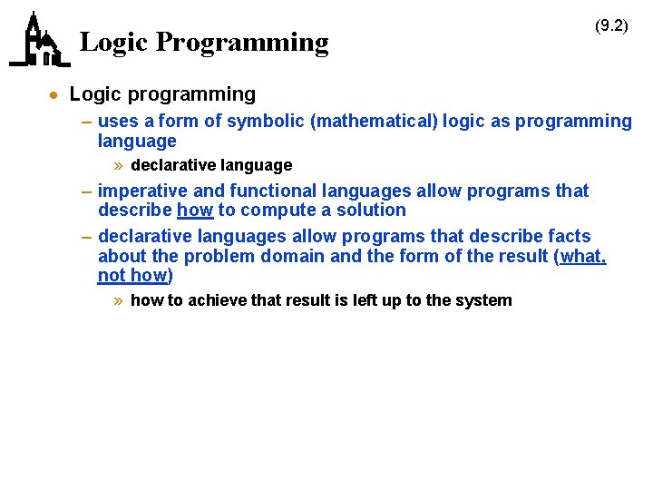 Logic Programming (9. 2) · Logic programming – uses a form of symbolic (mathematical)