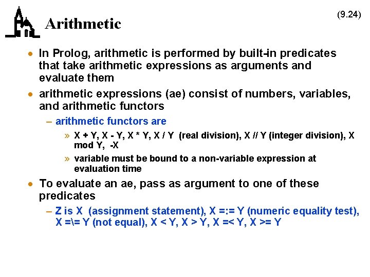 Arithmetic (9. 24) · In Prolog, arithmetic is performed by built-in predicates that take