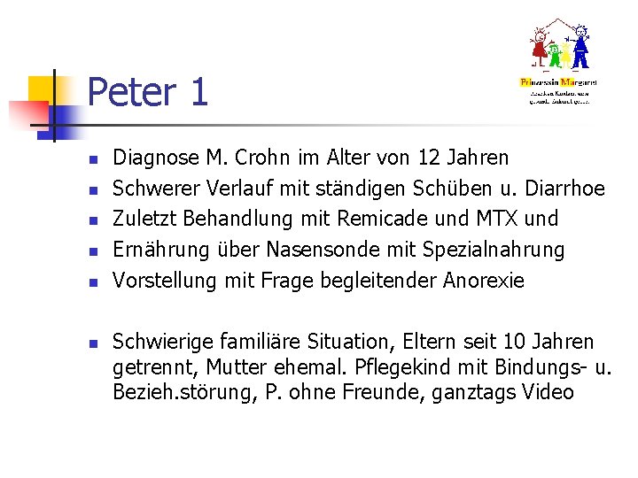 Peter 1 n n n Diagnose M. Crohn im Alter von 12 Jahren Schwerer Peter 1 n n n Diagnose M. Crohn im Alter von 12 Jahren Schwerer