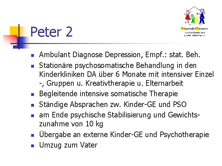 Peter 2 n n n n Ambulant Diagnose Depression, Empf. : stat. Beh. Stationäre Peter 2 n n n n Ambulant Diagnose Depression, Empf. : stat. Beh. Stationäre