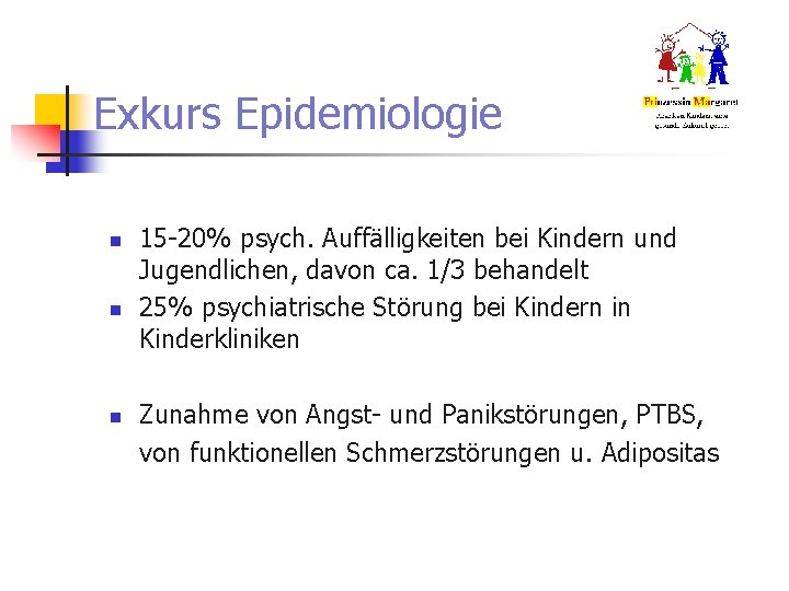 Exkurs Epidemiologie n n n 15 -20% psych. Auffälligkeiten bei Kindern und Jugendlichen, davon Exkurs Epidemiologie n n n 15 -20% psych. Auffälligkeiten bei Kindern und Jugendlichen, davon