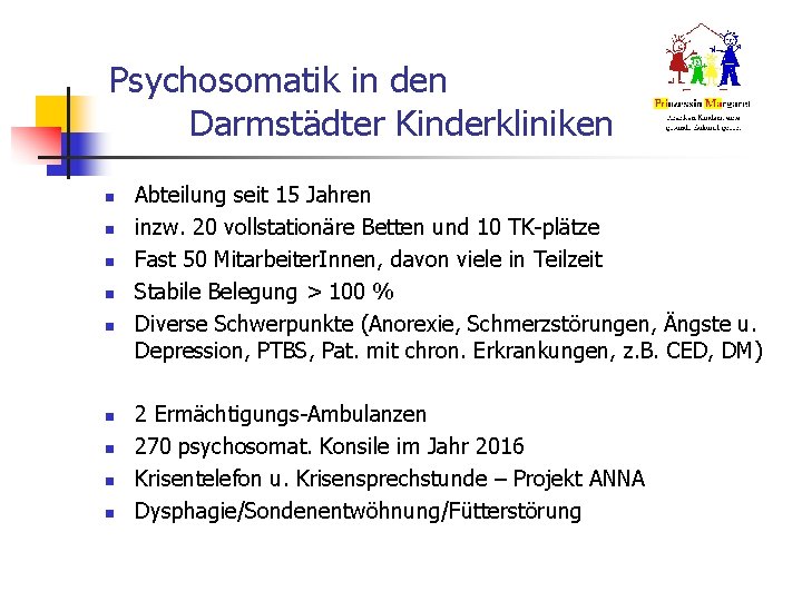 Psychosomatik in den Darmstädter Kinderkliniken n n n n Abteilung seit 15 Jahren inzw. Psychosomatik in den Darmstädter Kinderkliniken n n n n Abteilung seit 15 Jahren inzw.