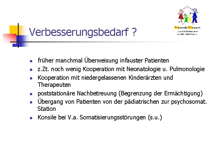 Verbesserungsbedarf ? n n n früher manchmal Überweisung infauster Patienten z. Zt. noch wenig Verbesserungsbedarf ? n n n früher manchmal Überweisung infauster Patienten z. Zt. noch wenig