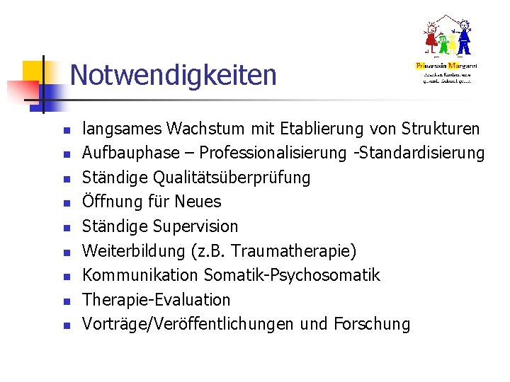 Notwendigkeiten n n n n langsames Wachstum mit Etablierung von Strukturen Aufbauphase – Professionalisierung Notwendigkeiten n n n n langsames Wachstum mit Etablierung von Strukturen Aufbauphase – Professionalisierung