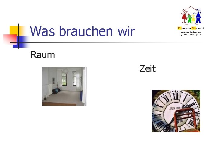 Was brauchen wir Raum Zeit Was brauchen wir Raum Zeit