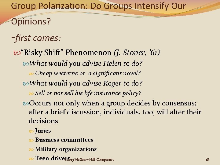 Group Polarization: Do Groups Intensify Our Opinions? -first comes: “Risky Shift” Phenomenon (J. Stoner, Group Polarization: Do Groups Intensify Our Opinions? -first comes: “Risky Shift” Phenomenon (J. Stoner,