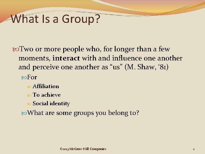 What Is a Group? Two or more people who, for longer than a few What Is a Group? Two or more people who, for longer than a few