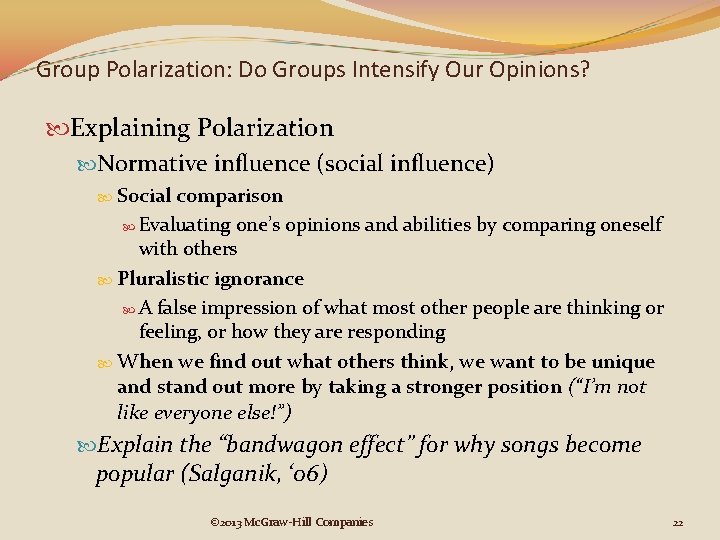 Group Polarization: Do Groups Intensify Our Opinions? Explaining Polarization Normative influence (social influence) Social Group Polarization: Do Groups Intensify Our Opinions? Explaining Polarization Normative influence (social influence) Social