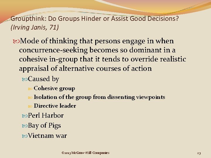 Groupthink: Do Groups Hinder or Assist Good Decisions? (Irving Janis, 71) Mode of thinking Groupthink: Do Groups Hinder or Assist Good Decisions? (Irving Janis, 71) Mode of thinking
