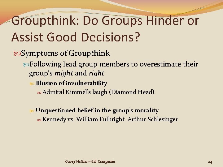 Groupthink: Do Groups Hinder or Assist Good Decisions? Symptoms of Groupthink Following lead group Groupthink: Do Groups Hinder or Assist Good Decisions? Symptoms of Groupthink Following lead group