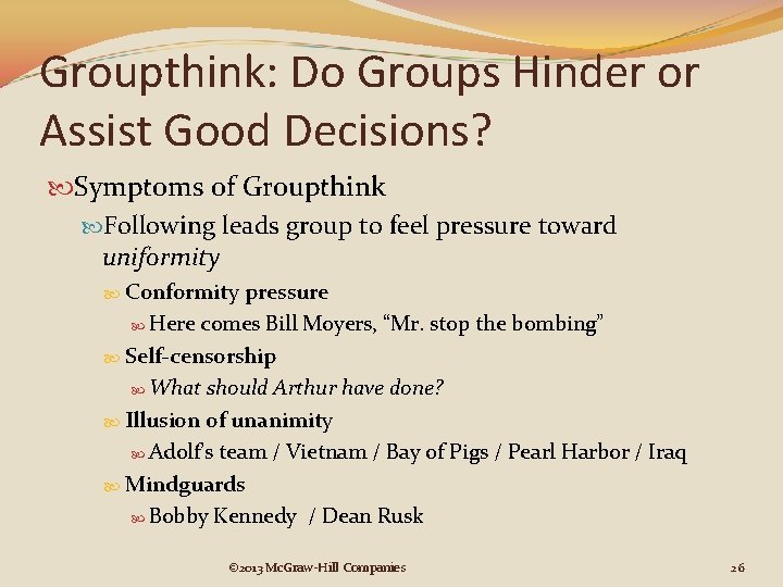 Groupthink: Do Groups Hinder or Assist Good Decisions? Symptoms of Groupthink Following leads group Groupthink: Do Groups Hinder or Assist Good Decisions? Symptoms of Groupthink Following leads group