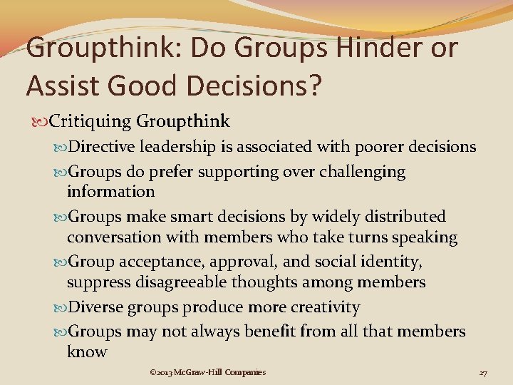 Groupthink: Do Groups Hinder or Assist Good Decisions? Critiquing Groupthink Directive leadership is associated Groupthink: Do Groups Hinder or Assist Good Decisions? Critiquing Groupthink Directive leadership is associated