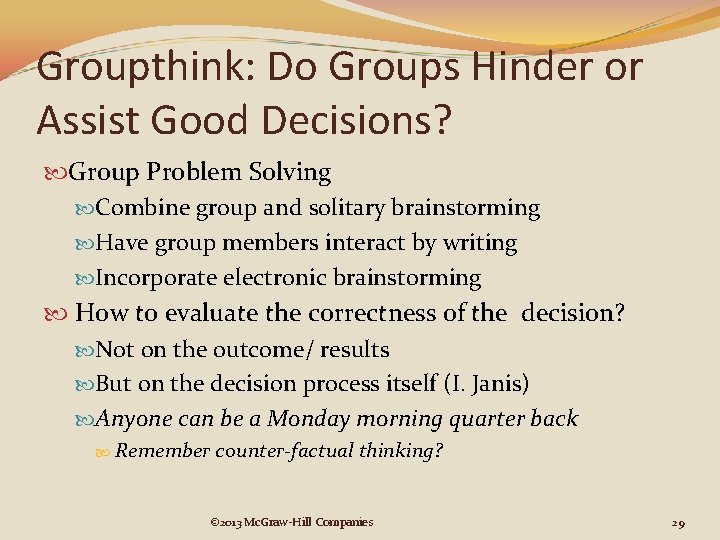 Groupthink: Do Groups Hinder or Assist Good Decisions? Group Problem Solving Combine group and Groupthink: Do Groups Hinder or Assist Good Decisions? Group Problem Solving Combine group and