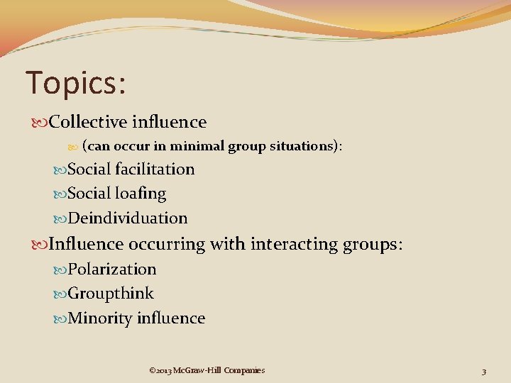 Topics: Collective influence (can occur in minimal group situations): Social facilitation Social loafing Deindividuation Topics: Collective influence (can occur in minimal group situations): Social facilitation Social loafing Deindividuation
