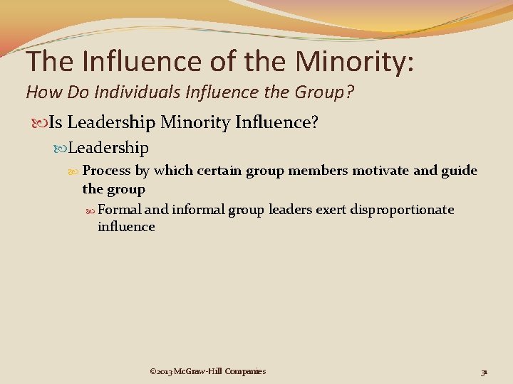 The Influence of the Minority: How Do Individuals Influence the Group? Is Leadership Minority The Influence of the Minority: How Do Individuals Influence the Group? Is Leadership Minority