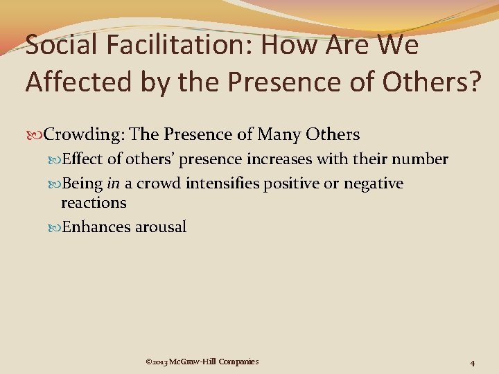 Social Facilitation: How Are We Affected by the Presence of Others? Crowding: The Presence Social Facilitation: How Are We Affected by the Presence of Others? Crowding: The Presence