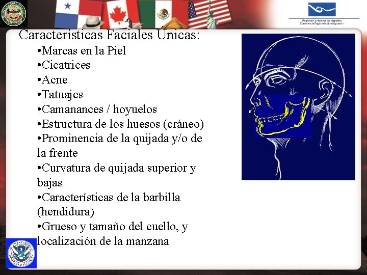 U. S. IMMIGRATION & CUSTOMS ENFORCEMENT Características Faciales Únicas: • Marcas en la Piel