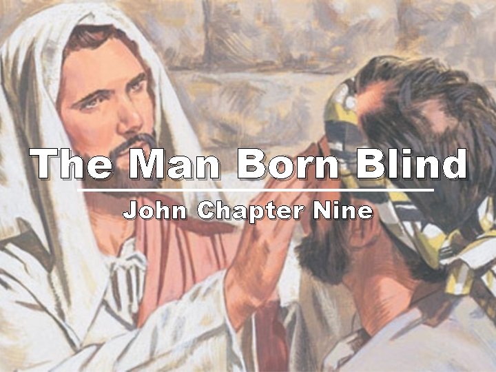 The Man Born Blind John Chapter Nine 