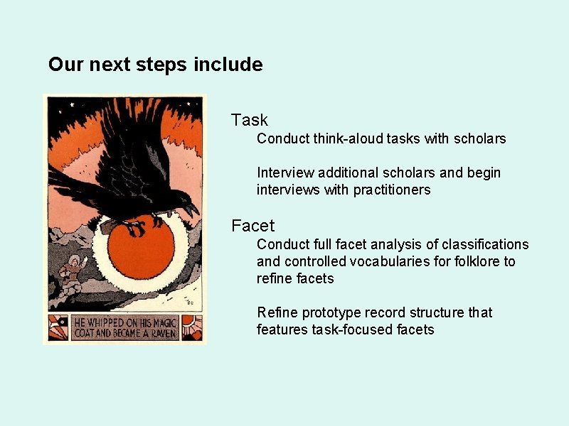 Our next steps include Task Conduct think-aloud tasks with scholars Interview additional scholars and