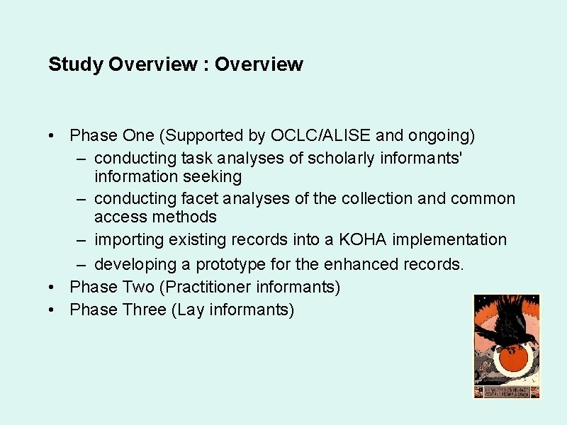 Study Overview : Overview • Phase One (Supported by OCLC/ALISE and ongoing) – conducting