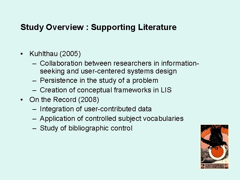 Study Overview : Supporting Literature • Kuhlthau (2005) – Collaboration between researchers in informationseeking