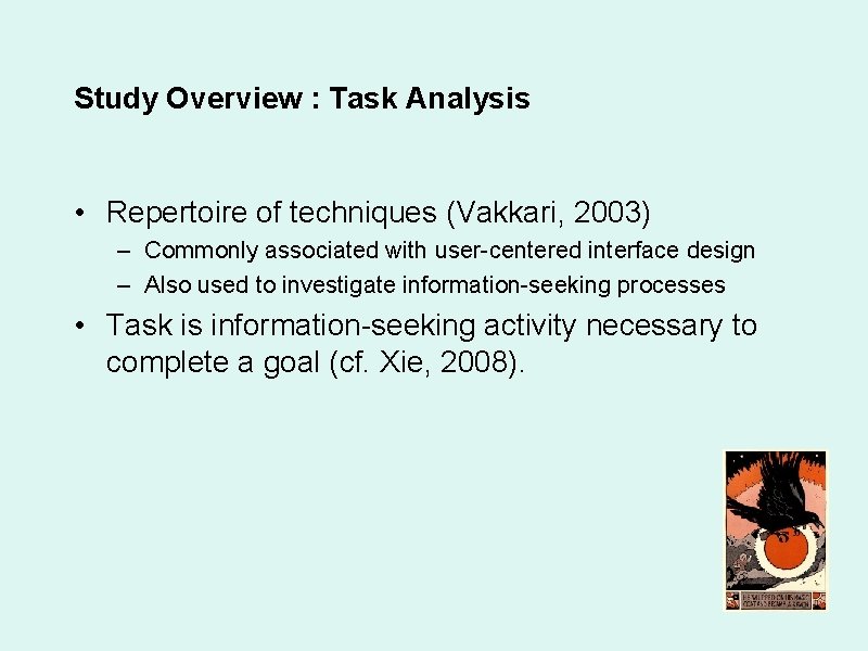 Study Overview : Task Analysis • Repertoire of techniques (Vakkari, 2003) – Commonly associated