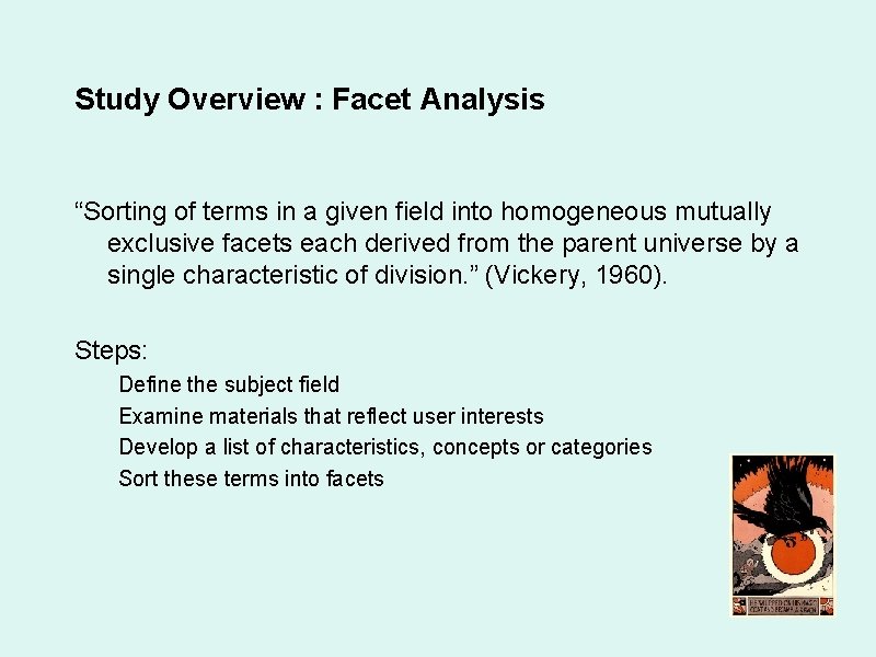 Study Overview : Facet Analysis “Sorting of terms in a given field into homogeneous