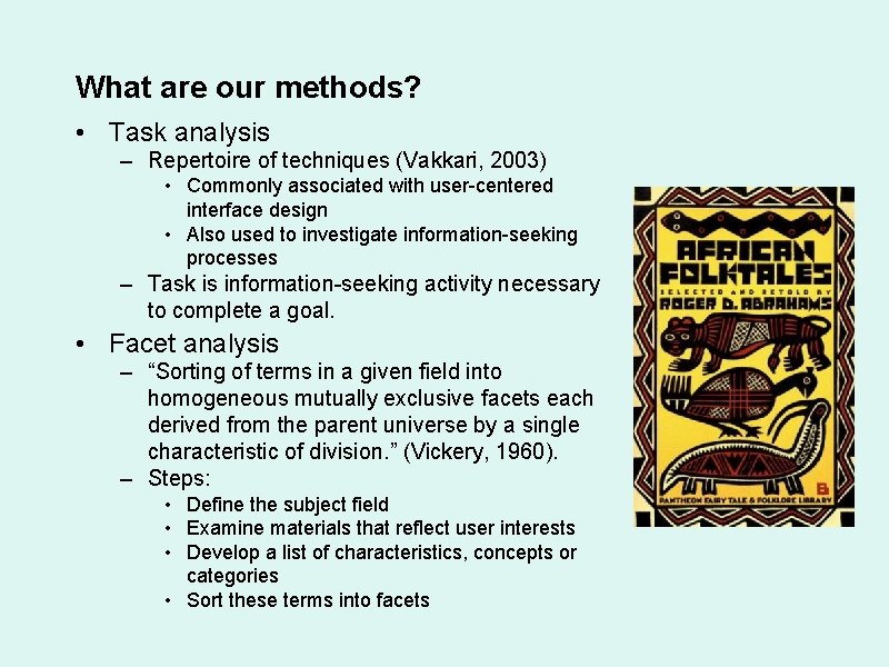 What are our methods? • Task analysis – Repertoire of techniques (Vakkari, 2003) •