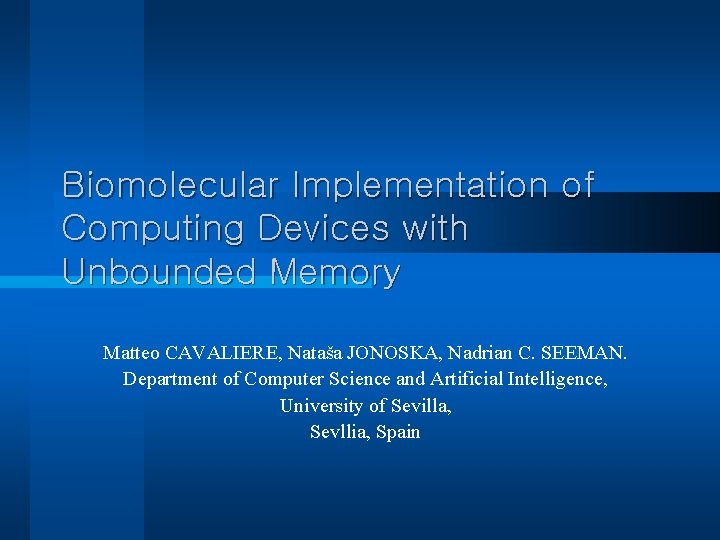 Biomolecular Implementation of Computing Devices with Unbounded Memory Matteo CAVALIERE, Nataša JONOSKA, Nadrian C.