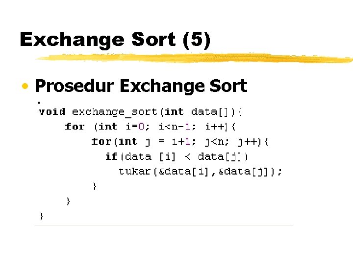 Exchange Sort (5) • Prosedur Exchange Sort 