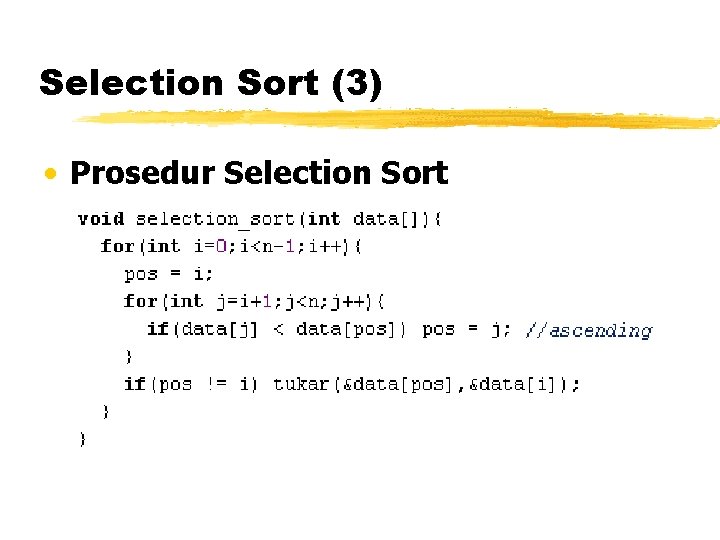 Selection Sort (3) • Prosedur Selection Sort 