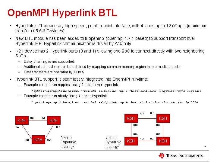 Open. MPI Hyperlink BTL • Hyperlink is TI-proprietary high speed, point-to-point interface, with 4