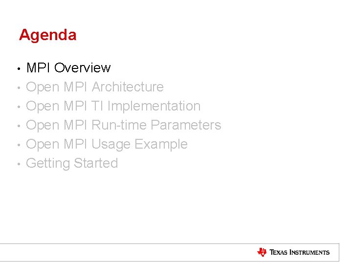 Agenda • • • MPI Overview Open MPI Architecture Open MPI TI Implementation Open